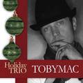 Holiday Trio - EP by TobyMac  | CD Reviews And Information | NewReleaseToday