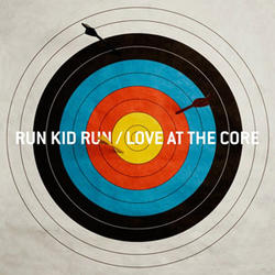 Love At The Core by Run Kid Run  | CD Reviews And Information | NewReleaseToday