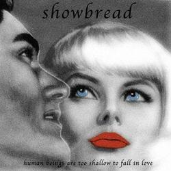Human Beings Are Too Shallow To Fall In Love - EP by Showbread  | CD Reviews And Information | NewReleaseToday