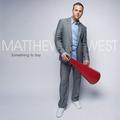 Something To Say by Matthew West | CD Reviews And Information | NewReleaseToday