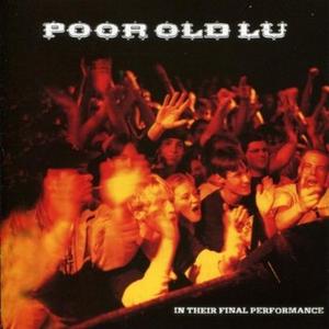 In Their Final Performance by Poor Old Lu  | CD Reviews And Information | NewReleaseToday