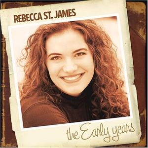 The Early Years by Rebecca St. James | CD Reviews And Information | NewReleaseToday