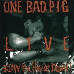 Live: Blow The House Down by One Bad Pig  | CD Reviews And Information | NewReleaseToday