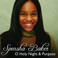 O Holy Night & Purpose by Spensha Baker | CD Reviews And Information | NewReleaseToday