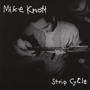 Strip Cycle by Michael Knott | CD Reviews And Information | NewReleaseToday