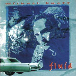 Fluid by Michael Knott | CD Reviews And Information | NewReleaseToday