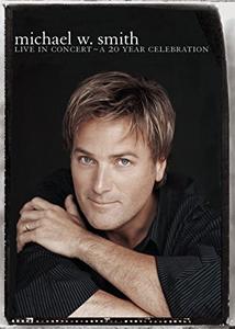 Live In Concert: A 20 Year Celebration DVD by Michael W. Smith | CD Reviews And Information | NewReleaseToday
