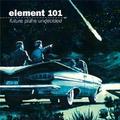Future Plans Undecided by Element 101  | CD Reviews And Information | NewReleaseToday