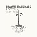 Roots Remixed by Shawn McDonald | CD Reviews And Information | NewReleaseToday