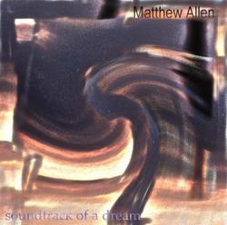 Soundtrack Of A Dream by Matthew Allen | CD Reviews And Information | NewReleaseToday