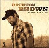 Because Of Your Love by Brenton Brown | CD Reviews And Information | NewReleaseToday