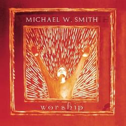 Worship by Michael W. Smith | CD Reviews And Information | NewReleaseToday