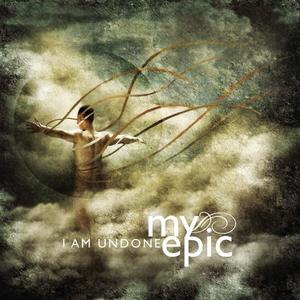 I Am Undone by My Epic | CD Reviews And Information | NewReleaseToday