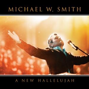 A New Hallelujah by Michael W. Smith | CD Reviews And Information | NewReleaseToday