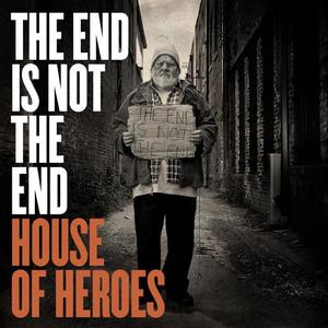 The End Is Not The End by House Of Heroes  | CD Reviews And Information | NewReleaseToday