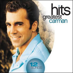 Greatest Hits by Carman  | CD Reviews And Information | NewReleaseToday