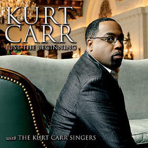 Just The Beginning by Kurt Carr | CD Reviews And Information | NewReleaseToday