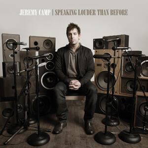 Speaking Louder Than Before [Special Edition] by Jeremy Camp | CD Reviews And Information | NewReleaseToday