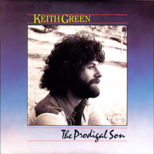 The Prodigal Son by Keith Green | CD Reviews And Information | NewReleaseToday