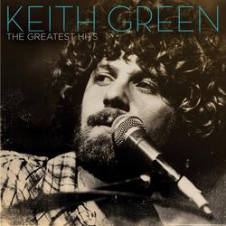 The Greatest Hits by Keith Green | CD Reviews And Information | NewReleaseToday
