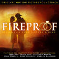 Fireproof: The Original Motion Picture Soundtrack by Various Artists - Soundtracks  | CD Reviews And Information | NewReleaseToday