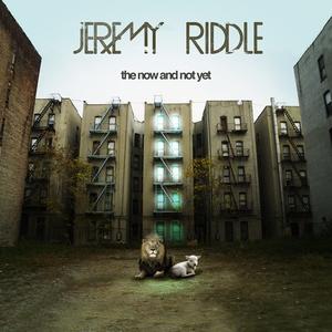 The Now And Not Yet by Jeremy Riddle | CD Reviews And Information | NewReleaseToday