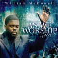 As We Worship Live by William McDowell | CD Reviews And Information | NewReleaseToday