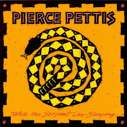 While The Serpent Lies Sleeping by Pierce Pettis | CD Reviews And Information | NewReleaseToday
