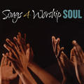 Songs 4 Worship - Soul by Various Artists - Worship  | CD Reviews And Information | NewReleaseToday