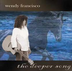 The Deeper Song by Wendy Francisco | CD Reviews And Information | NewReleaseToday