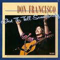 Got To Tell Somebody by Don Francisco | CD Reviews And Information | NewReleaseToday