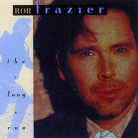 The Long Run by Rob Frazier | CD Reviews And Information | NewReleaseToday