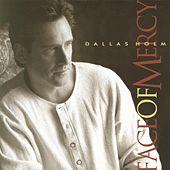 Face Of Mercy by Dallas Holm | CD Reviews And Information | NewReleaseToday