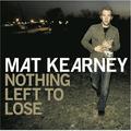 Nothing Left To Lose by Mat Kearney | CD Reviews And Information | NewReleaseToday
