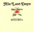His Last Days by Dallas Holm | CD Reviews And Information | NewReleaseToday