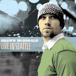 Live In Seattle by Shawn McDonald | CD Reviews And Information | NewReleaseToday