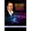 Gospel Overture DVD by Anthony Burger | CD Reviews And Information | NewReleaseToday