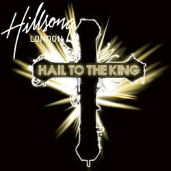 Hail to the King by Hillsong London  | CD Reviews And Information | NewReleaseToday