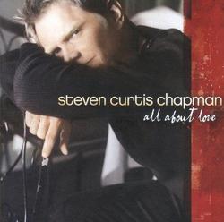 All About Love by Steven Curtis Chapman | CD Reviews And Information | NewReleaseToday