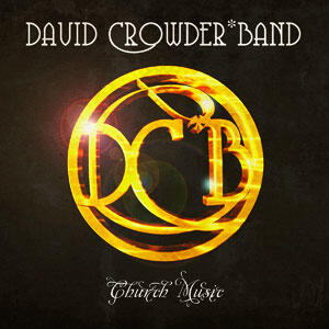 Church Music by David Crowder*Band  | CD Reviews And Information | NewReleaseToday