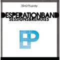 Sessions & Remixes by Desperation Band  | CD Reviews And Information | NewReleaseToday