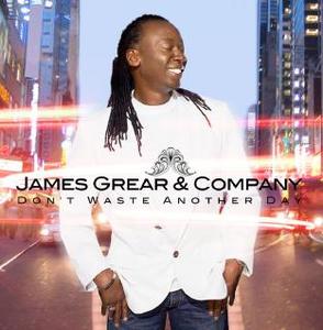 Don't Waste Another Day by James Grear & Company | CD Reviews And Information | NewReleaseToday
