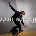 Life Is Not a Snapshot by Josh Wilson | CD Reviews And Information | NewReleaseToday