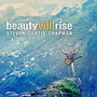 Beauty Will Rise by Steven Curtis