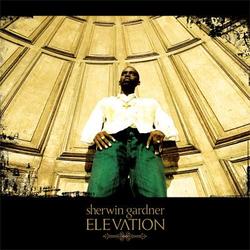 Elevation by Sherwin Gardner | CD Reviews And Information | NewReleaseToday