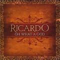 Oh What A God CD by Ricardo Sanchez | CD Reviews And Information | NewReleaseToday