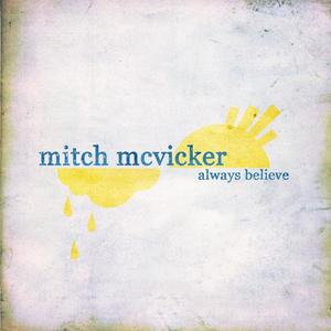 Always Believe by Mitch McVicker | CD Reviews And Information | NewReleaseToday