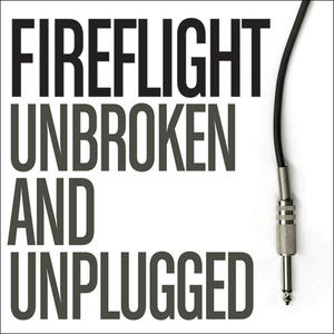 Unbroken and Unplugged by Fireflight  | CD Reviews And Information | NewReleaseToday