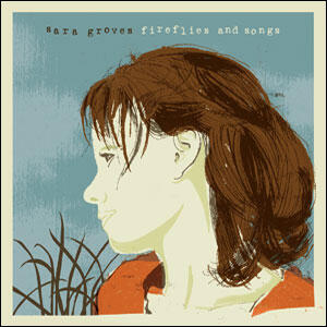 Fireflies and Songs by Sara Groves | CD Reviews And Information | NewReleaseToday