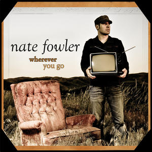 Wherever You Go by Nate Fowler | CD Reviews And Information | NewReleaseToday